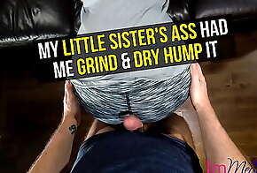 MY LITTLE SISTER'S ASS HAD ME GRIND and DRY HUMP IT - Preview - ImMeganLive